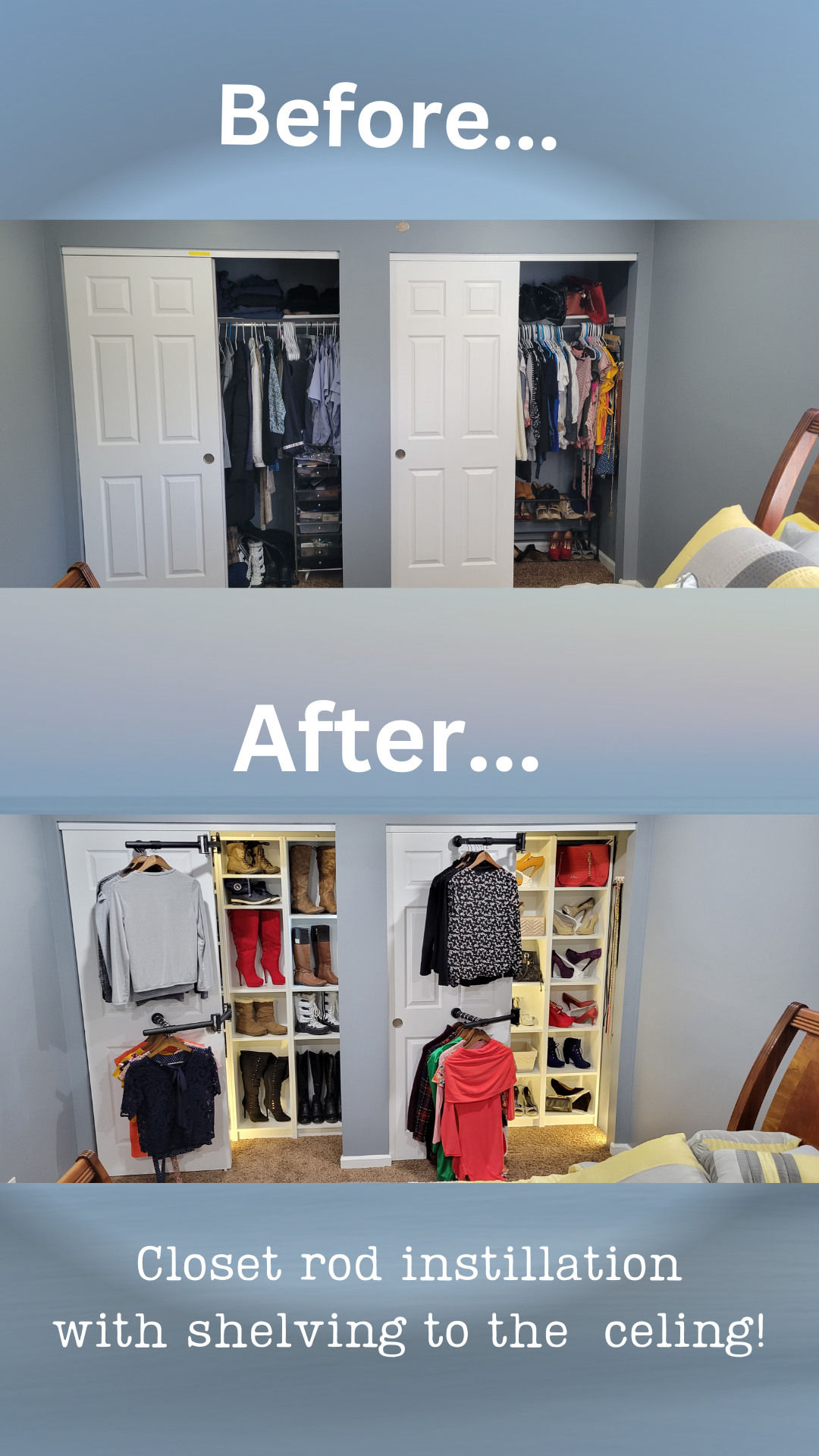 A before picture of a normal closet with clothing hanging normally A after Picture of same closet with closet rods rotated out of the closet around the doors to expose shelving to the ceiling!!